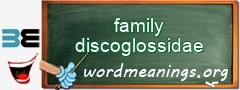 WordMeaning blackboard for family discoglossidae